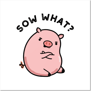 Sow What Cute Sassy Pig Pun Posters and Art